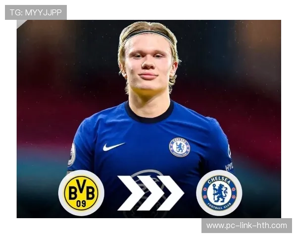 切尔西追哈兰德式垂直冲击：蓝军新赛季的致命利剑